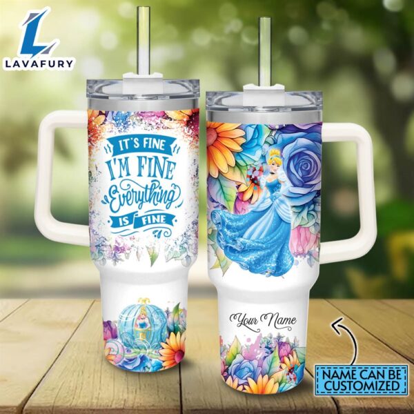 Disney Custom Name It’s Fine I’m Fine Cinderella Princess Colorful Flower Pattern 40oz Stainless Steel Tumbler with Handle and Straw Lid