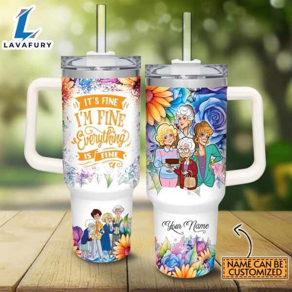 Disney Custom Name It’s Fine I’m Fine The Golden Girls Colorful Flower Pattern 40oz Stainless Steel Tumbler with Handle and Straw Lid