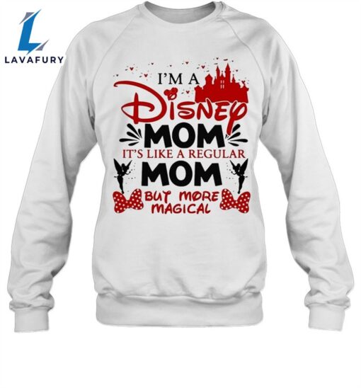 Im A Disney Mom Its Like A Regular Mom But More Magical Shirt