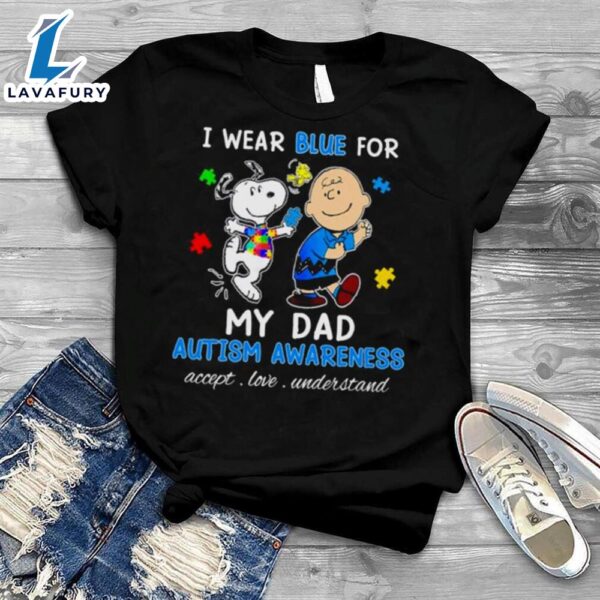 Snoopy Woodstock And Charlie Brown I Wear Blue For My Dad Autism Awareness Accept Love Understand T-shirt