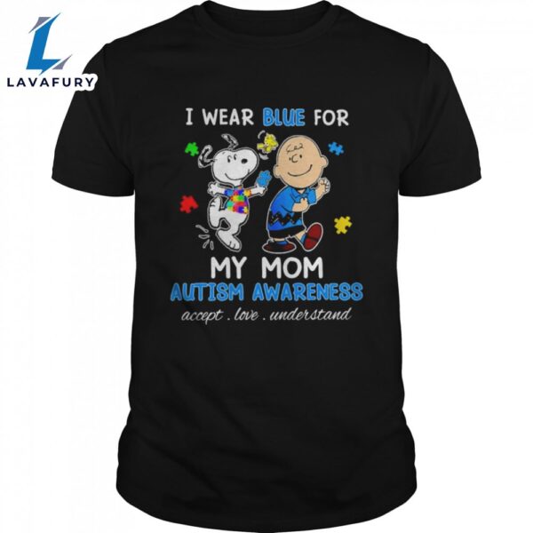 Snoopy Woodstock And Charlie Brown I Wear Blue For My Mom Autism Awareness Accept Love Understand Shirt