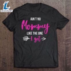 Aint No Mommy Like The…