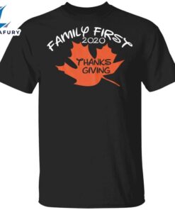 Family First 2020 Thanksgiving T-Shirt…