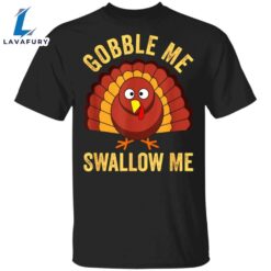 Gobble Me Swallow Me T-Shirt…