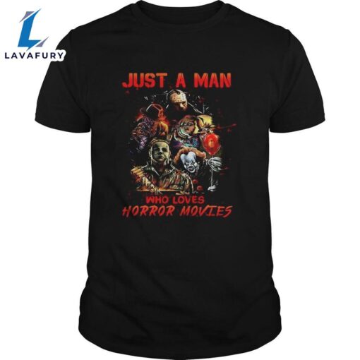 Halloween Just A Man Who Loves Horror Movies Shirts