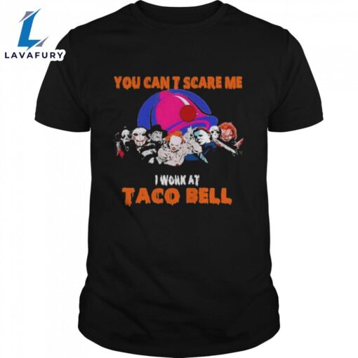 Horror Movies Character You Cans’t Scare Me I Work At Taco Bell Halloween Shirts