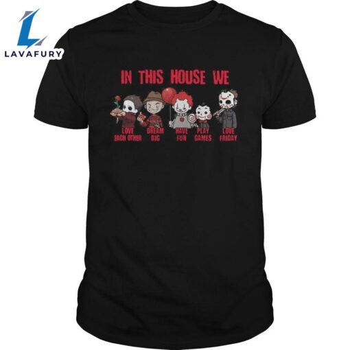 Horror Movies Characters In This House We Love Each Other Have Fun Halloween Shirts