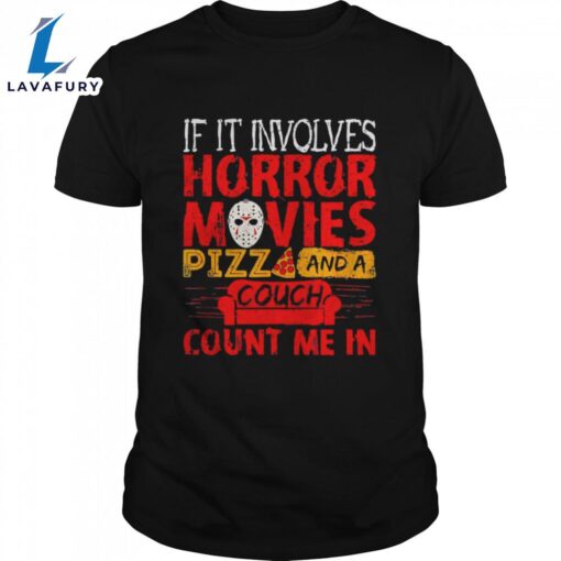 If It Involves Horror Movies Pizza And A Couch Shirts