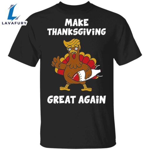 Make Thanksgiving Great Again T-Shirt Trump President Funny Turkey Trump Thanksgiving Shirt