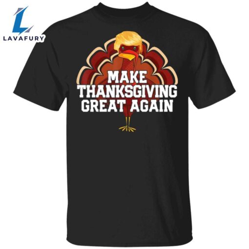 Make Thanksgiving Great Again T-Shirt Trump Thanksgiving Shirt Humour Tees For Team Trump