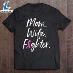 Mom Wife Fighter Breast Cancer…