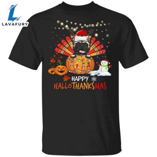 Pug Happy HalloThanksMas Shirt Thanksgiving Shirt Idea For Family Christmas Gift For Pug Lovers