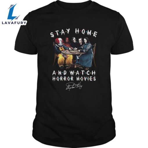 Stephen King Is Still Underrated Stay Home And Watch Horror Movies Shirts