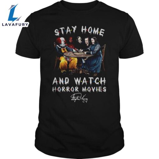 Stephen King Stay Home And Watch Horror Movies Shirts