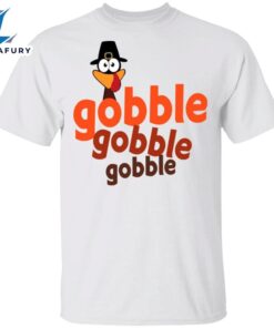 Turkey Gobble Gobble Gobble T-Shirt…