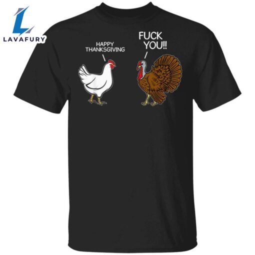 Turkey Happy Thanksgiving Fuck You T-Shirt Sarcastic Funny Humor Saying Mens Thanksgiving Shirt