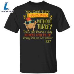 You Can’t Have Thanksgiving Without Turkey T-Shirt Cool Turkey Funny Graphic Tees For Friends