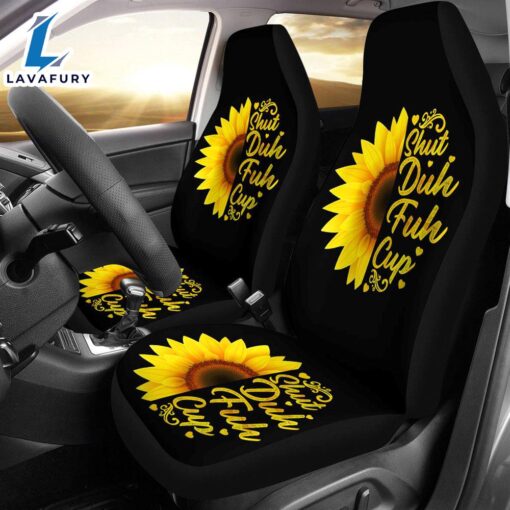 Best Sunflowers Shut Duh Fuh Up Premium Custom Car Seat Covers Decor Protector