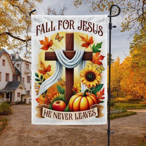 Fall Flag Fall For Jesus He Never Leaves Christian Cross Thanksgiving Flag, Halloween Garden Flags