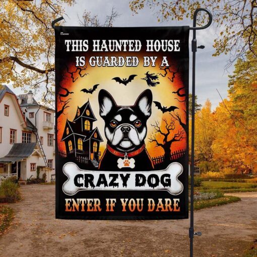 French Bulldog Halloween This Haunted House Is Guarded By A Crazy Dog Enter Flag, Halloween Garden Flags