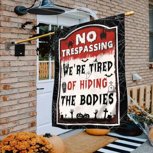 Halloween Flag No Trespassing We’re Tired Of Hiding The Bodies, Halloween Garden Flags