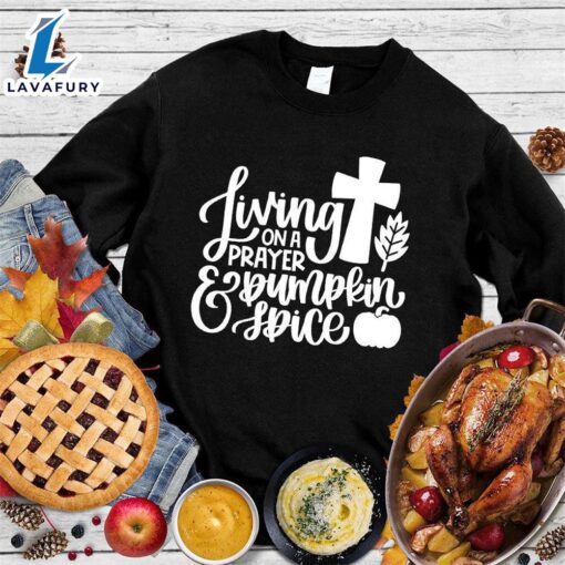 Happy Hallothanksmas Gift Funny Living On A Prayer & Pumpkin Spice Sweatshirt