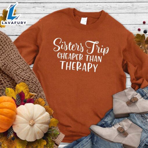 Happy Hallothanksmas Gift Funny Sisters Trip Cheaper Than Therapy Sweatshirt