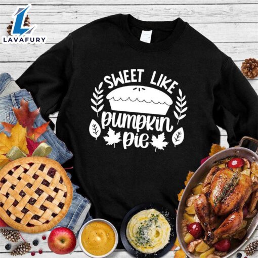 Happy Hallothanksmas Gift Funny Sweet Like Pumpkin Pie Sweatshirt