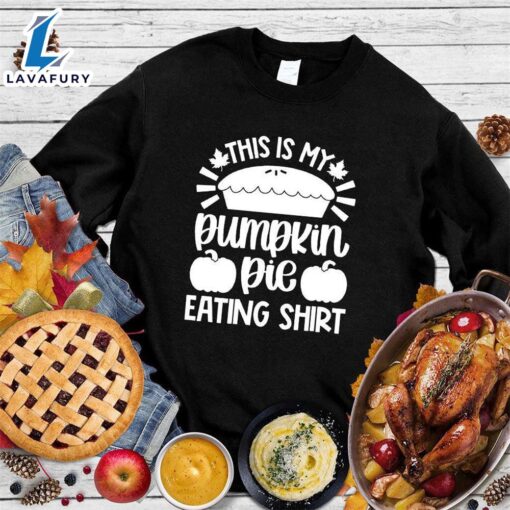 Happy Hallothanksmas Gift Funny This Is My Pumpkin Pie Eating Shirt Sweatshirt