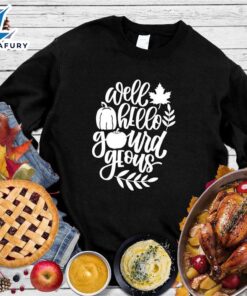 Happy Hallothanksmas Gift Funny Well Hello Gourdgeous Sweatshirt