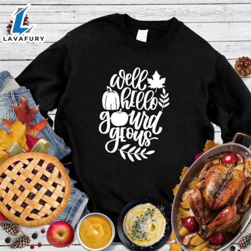 Happy Hallothanksmas Gift Funny Well Hello Gourdgeous Sweatshirt