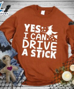 Happy Hallothanksmas Gift Funny Yes I Can Drive A Stick Sweatshirt