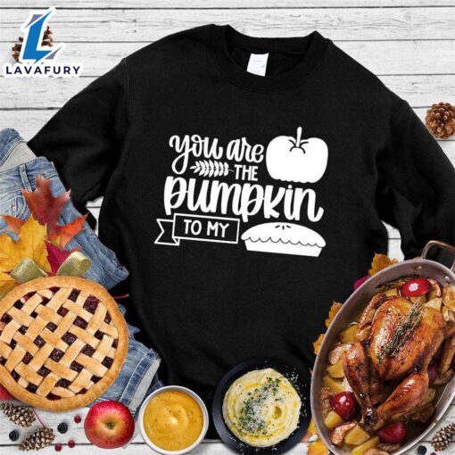 Happy Hallothanksmas Gift Funny You Are The Pumpkin To My Pie Version Sweatshirt