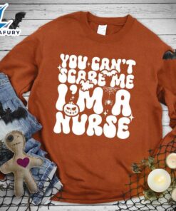 Happy Hallothanksmas Gift Funny You Can’t Scare Me I’m A Nurse Sweatshirt