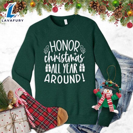 Honor Christmas All Year Around Sweatshirt – Gift Christmas Sweatshirt