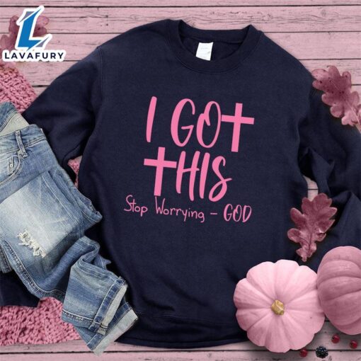 I Got This Stop Worrying – God Sweatshirt Pink Edition , Cancer Awareness Shirt