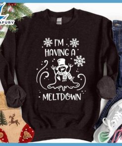 I’m Having A Meltdown Sweatshirt…