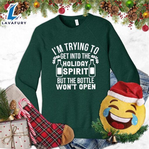 I’m Trying To Get Into The Holiday Spirit Sweatshirt – Gift Christmas Sweatshirt