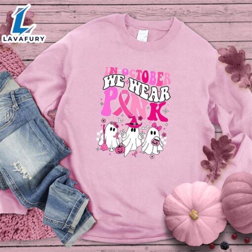 In October We Wear Pink Sweatshirt Colored Edition , Cancer Awareness Shirt