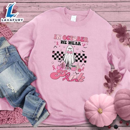 In October We Wear Pink Version 2 Sweatshirt Colored Edition , Cancer Awareness Shirt