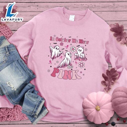 In October We Wear Pink Version 3 Sweatshirt Colored Edition , Cancer Awareness Shirt