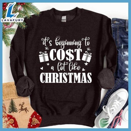 It’s Beginning To Cost A Lot Like Christmas Sweatshirt – Gift Christmas Sweatshirt