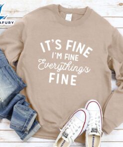 It’s Fine I’m Fine Sweatshirt…