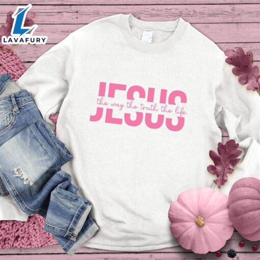 Jesus The Way The Truth The Life Sweatshirt Pink Edition , Cancer Awareness Shirt