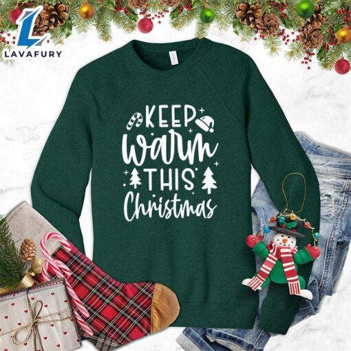 Keep Warm This Christmas Sweatshirt – Gift Christmas Sweatshirt