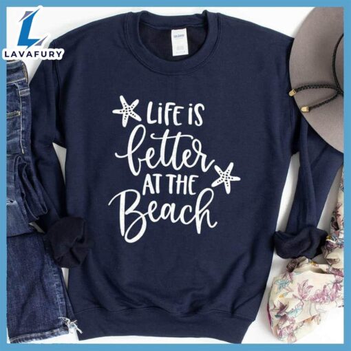 Life Is Better At the Beach Sweatshirt – Gift Christmas Sweatshirt