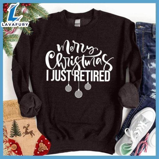 Merry Christmas I Just Retired Sweatshirt – Gift Christmas Sweatshirt