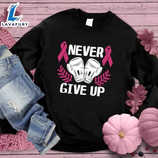 Never Give Up Colored Edition Sweatshirt , Cancer Awareness Shirt