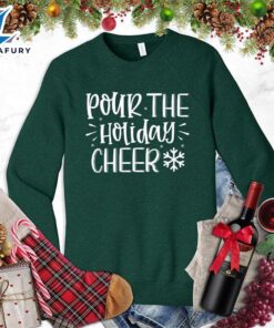 Pour The Holiday Cheer Sweatshirt…