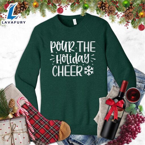 Pour The Holiday Cheer Sweatshirt – Gift Christmas Sweatshirt